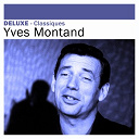 Yves Montand - Deluxe: classiques