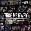 S&eacute;bastien Benett - Take me away (feat. joshua bass)