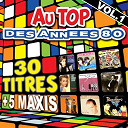 Annabelle / Bandolero / Bassline Boys / Blossom Child / Caroline Legrand / Chagrin D'amour / Christine Roque / Christophe Laurent / Coco Girls / Denis Twist / Do Piano / D&eacute;but De Soir&eacute;e / Ecran Total 80 / Fiesta / Francis Lalanne / Jean Schulteis / Karen Cheryl / Kim Sandra / Les Calamit&eacute;s / Les Costa / Lesley Jayne / Louise Tucker / Lova Moor / Magazine 60 / Monte Kristo / Moving On 80's / No&eacute; Willer / Philippe Cataldo / Philippe Lafontaine - Au top des ann&eacute;es 80 (30 titres + 5 maxis)