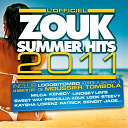 Anthony / Daina Ss'nake / David Adams / Herve Dachard / Jade / Jordan / Kaysha / Kenedy / La Team Tropicale / Lindsey Lin's / Lorenz / Milca / Moussier Tombola / Patrick Benoit / Priscillia / Steevy / Sweet Way / Zouk Look - Zouk summer hits 2011