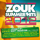 Ali Angel / Anselmo Ralph / David Adams / Eddy B / Imani / Jean-Marie Ragald / Kataleya / Kaysha / Kenedy / Matt Houston / Milca / Moreo / Steevy / Stony / Tykas / Vanda May / Victor O / Zouk Look - Zouk summer hits 2012 (18 tubes)