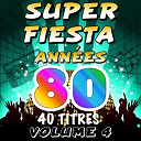 C. Wyllis Orchestra / Pat Benesta / Pop 80 Orchestra / Pop Dance Orchestra / Pop Soleil Orchestra / Pop Sun Orchestra / The Disco Orchestra / The Top Orchestra - Super fiesta ann&eacute;es 80, vol. 4 (40 titres)