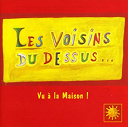 Les Voisins Du Dessus - Vu &agrave; la maison !