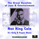 Nat King Cole - It's only a paper moon (great vocalists of jazz & entertainment - digitally remastered)