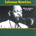 Coleman Hawkins - What harlem is to me
