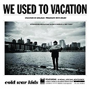 Cold War Kids - We used to vacation