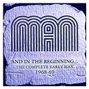 Man - And in the beginning  the complete early man 1968-69