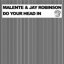 Jay Robinson / Malente - Do your head in