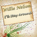 Willie Nelson - I'll stay around