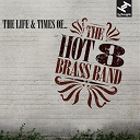 Hot 8 Brass Band - The life & times of...