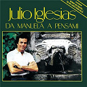 Julio Iglesias - Da Manuela A Pensami