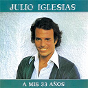 Julio Iglesias - A MIS 33 A&Ntilde;OS