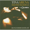 Tina Arena - vous &ecirc;tes toujours la (&agrave; l'olympia)