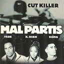 Cut Killer / Fabe / K-Reen / Koma - Mal partis