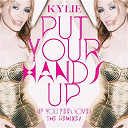Kylie Minogue - Put your hands up (if you feel love) (the remixes)