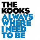 The Kooks - Always where i need to be