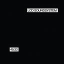 Lcd Soundsystem - 45:33