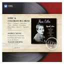 Maria Callas - Lyric & coloratura arias