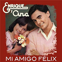 Enrique Y Ana - Mi amigo felix