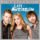 Lady Antebellum - Baby, it's cold outside