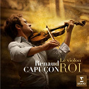 Renaud Capu&ccedil;on - Le violon roi