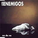 Los Enemigos - N&aacute; de n&aacute;