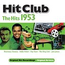 Dean Martin / Eddie Fisher / Frank Chacksfield Orchestra / Frankie Laine / Georgia Gibbs / Harry Belafonte / Joni James / Julius Larosa / Kay Starr / Les Baxter Orchestra / Les Paul / Mary Ford / Nat King Cole / Percy Faith / Perry Como / Richard Hayman / Rosemary Clooney / Teresa Brewer / The Ames Brothers / The Gaylords / The Hilltoppers - Hit club: the hits 1953 (20 hits)