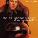 Perry Rose - The triumphant march of the lonesome goldfish