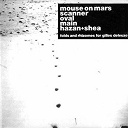 Hazan & Shea / Main / Mouse On Mars / Oval / Scanner - Fols  rhizomes pour gilles deleuze