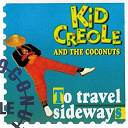 Kid Creole & The Coconuts - To travel sideways