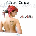 Gianni Celeste - Indelebile