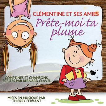 Cl&eacute;mentine Et Ses Amies / Thierry Fervant - Pr&ecirc;te-moi ta plume (comptines et chansons &eacute;crites par bernard clavel et mises en musique par thierry fervant, inclus 7 accompagnements musicaux pour les chanter soi-m&ecirc;me)